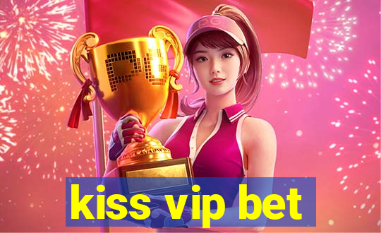 kiss vip bet